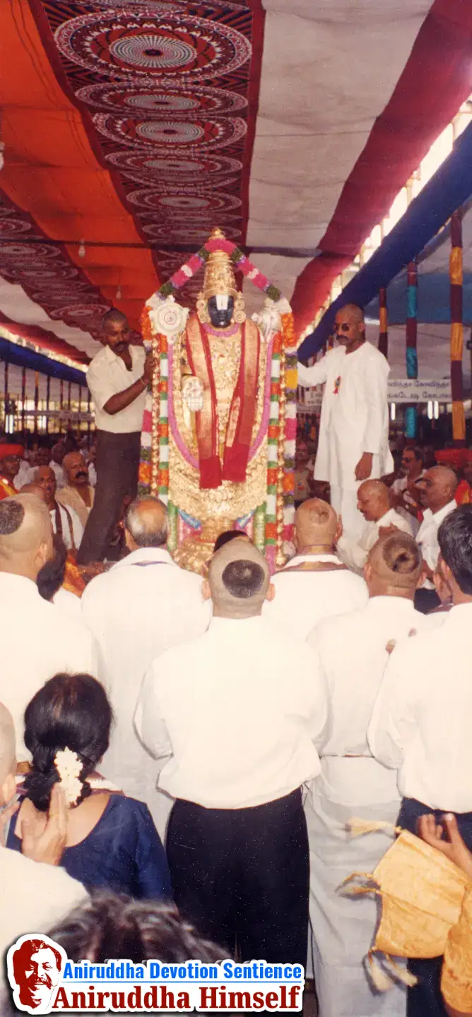 In the 'Shree Venkatesh Saptakoti Jap' festival, a 7-foot-tall idol of Shree Venkatesh, an exact replica of Tirupati, was made. Sadguru Aniruddha and Shraddhavans Welcoming Idol of Shree Venkatesh.