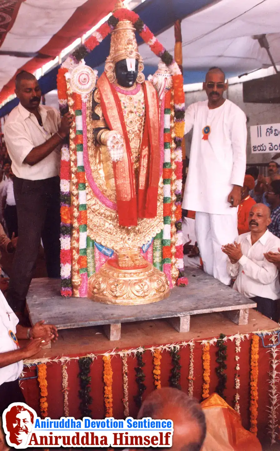 In the 'Shree Venkatesh Saptakoti Jap' festival, a 7-foot-tall idol of Shree Venkatesh, an exact replica of Tirupati, was made. Sadguru Aniruddha and Shraddhavans Welcoming Idol of Shree Venkatesh.